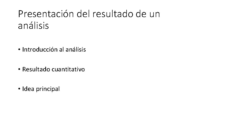 Presentación del resultado de un análisis • Introducción al análisis • Resultado cuantitativo •