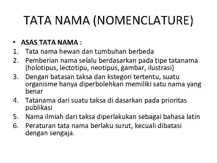 TATA NAMA (NOMENCLATURE) • ASAS TATA NAMA : 1. Tata nama hewan dan tumbuhan