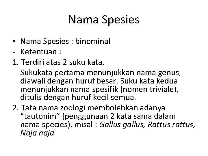 Nama Spesies • Nama Spesies : binominal - Ketentuan : 1. Terdiri atas 2