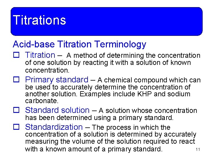 Titrations Acid-base Titration Terminology o Titration – A method of determining the concentration of