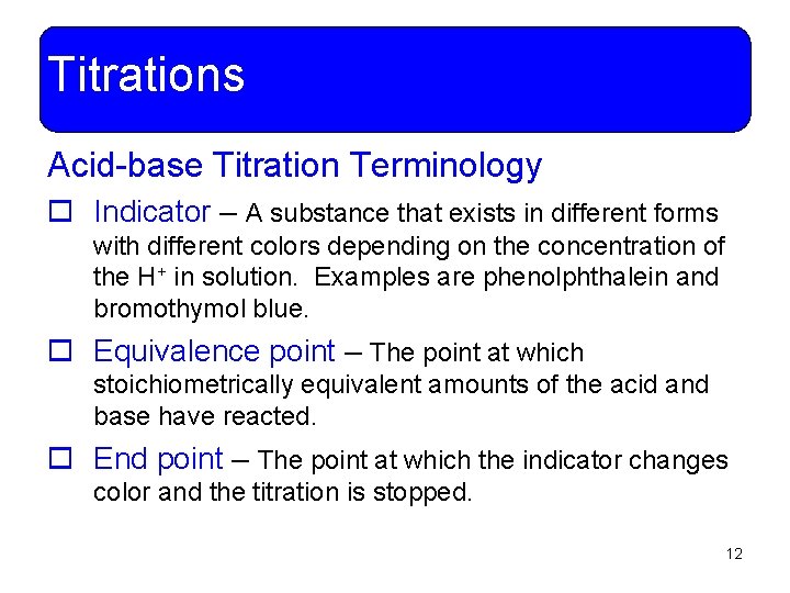 Titrations Acid-base Titration Terminology o Indicator – A substance that exists in different forms