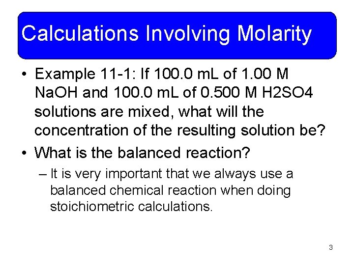 Calculations Involving Molarity • Example 11 -1: If 100. 0 m. L of 1.