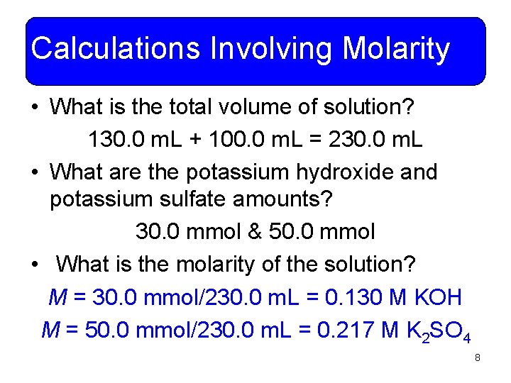 Calculations Involving Molarity • What is the total volume of solution? 130. 0 m.