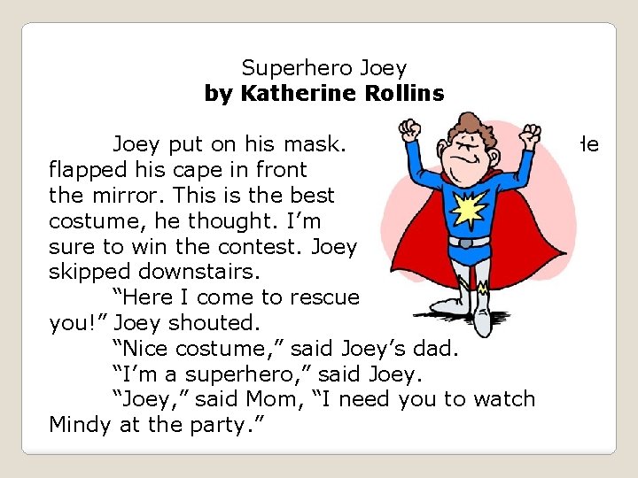 Superhero Joey by Katherine Rollins Joey put on his mask. He flapped his cape