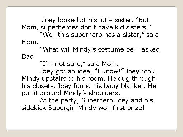 Joey looked at his little sister. “But Mom, superheroes don’t have kid sisters. ”