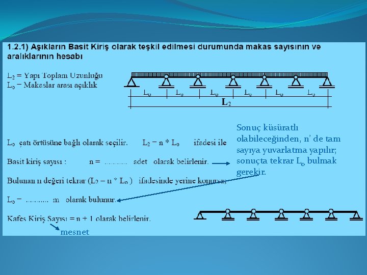 Sonuç küsüratlı olabileceğinden, n’ de tam sayıya yuvarlatma yapılır; sonuçta tekrar Lo bulmak gerekir.