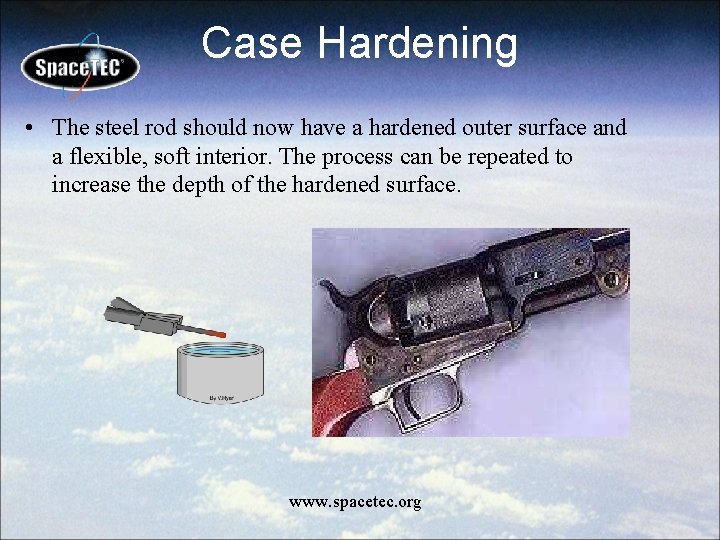 Case Hardening • The steel rod should now have a hardened outer surface and