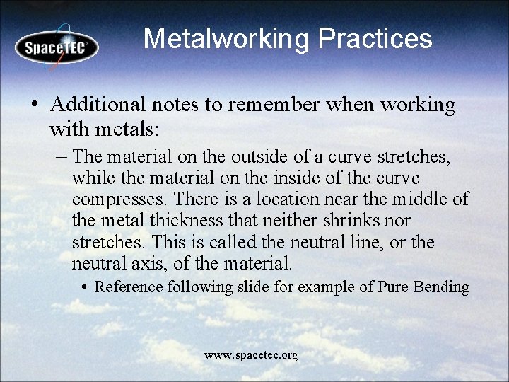 Metalworking Practices • Additional notes to remember when working with metals: – The material