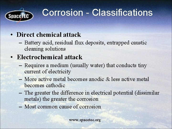Corrosion - Classifications • Direct chemical attack – Battery acid, residual flux deposits, entrapped