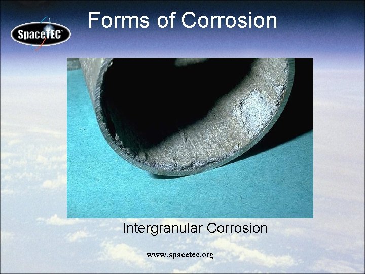 Forms of Corrosion Intergranular Corrosion www. spacetec. org 