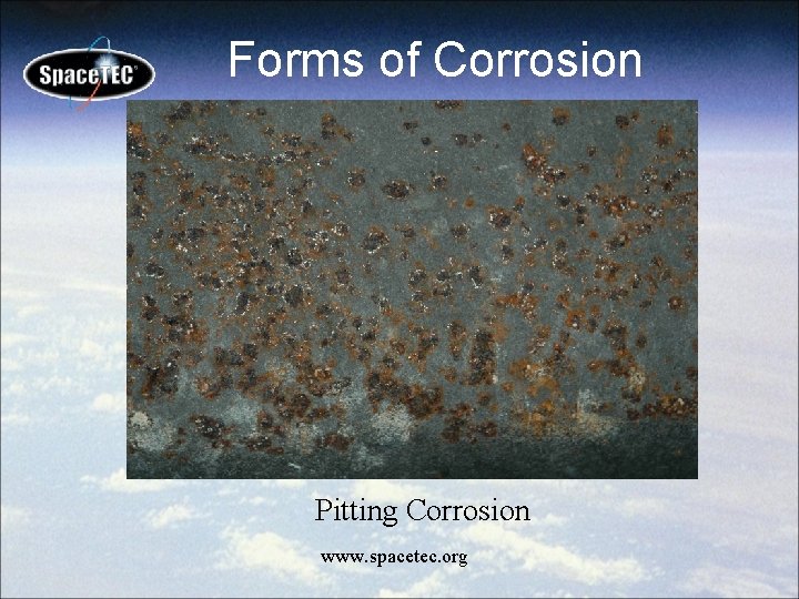 Forms of Corrosion Pitting Corrosion www. spacetec. org 