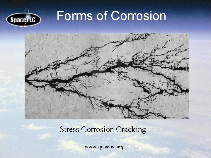 Forms of Corrosion Stress Corrosion Cracking www. spacetec. org 