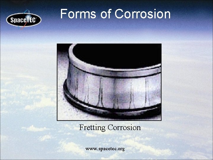 Forms of Corrosion Fretting Corrosion www. spacetec. org 