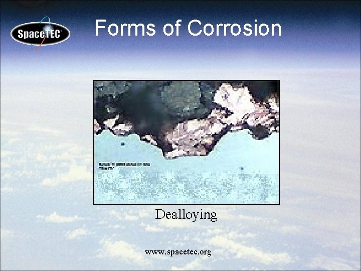 Forms of Corrosion Dealloying www. spacetec. org 
