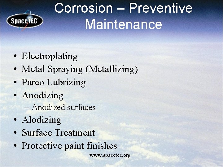 Corrosion – Preventive Maintenance • • Electroplating Metal Spraying (Metallizing) Parco Lubrizing Anodizing –