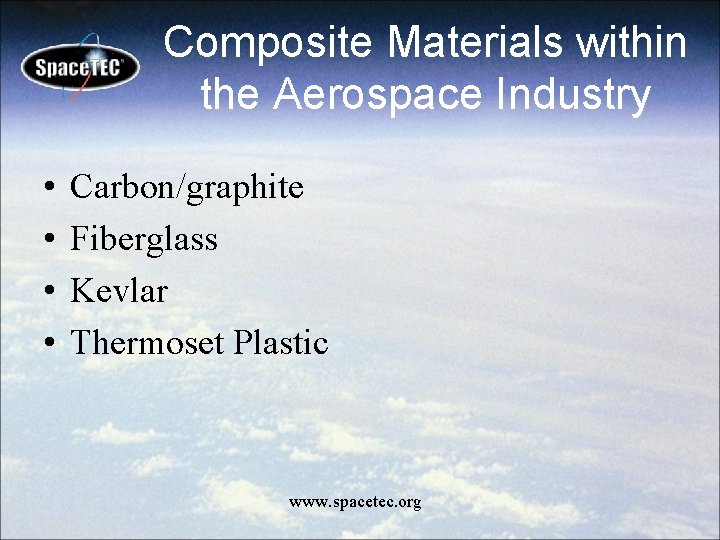 Composite Materials within the Aerospace Industry • • Carbon/graphite Fiberglass Kevlar Thermoset Plastic www.