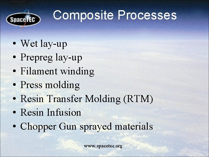 Composite Processes • • Wet lay-up Prepreg lay-up Filament winding Press molding Resin Transfer
