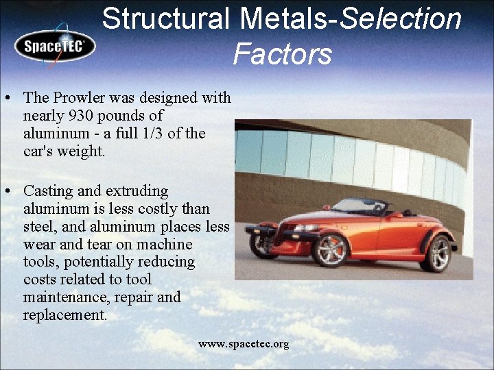Structural Metals-Selection Factors • The Prowler was designed with nearly 930 pounds of aluminum
