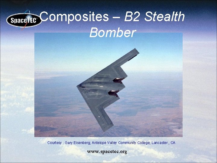 Composites – B 2 Stealth Bomber Courtesy : Gary Eisenberg; Antelope Valley Community College;
