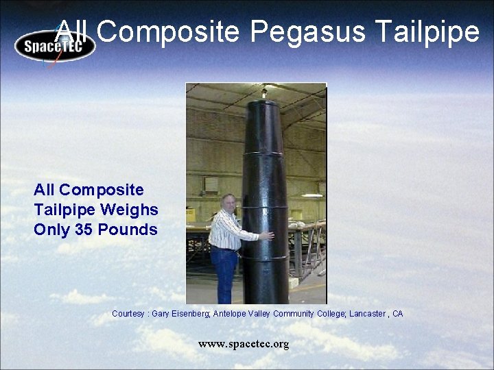All Composite Pegasus Tailpipe All Composite Tailpipe Weighs Only 35 Pounds Courtesy : Gary