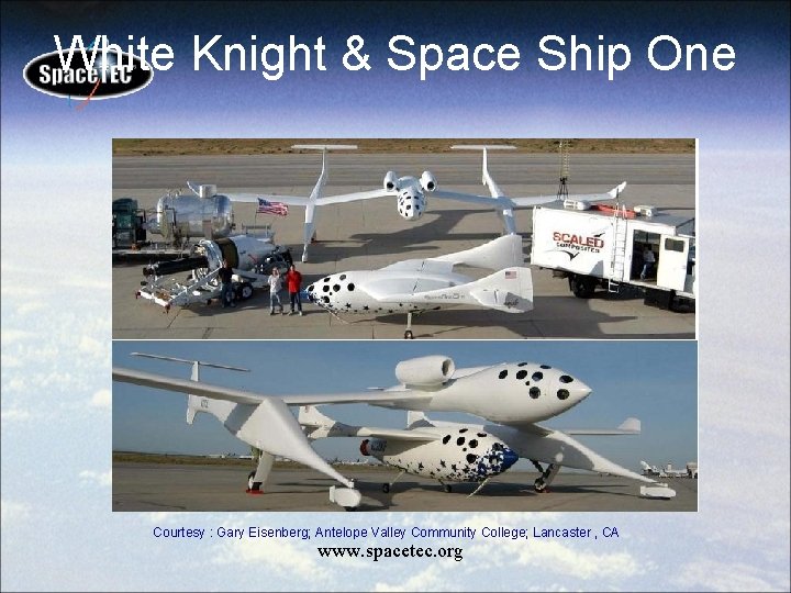 White Knight & Space Ship One Courtesy : Gary Eisenberg; Antelope Valley Community College;