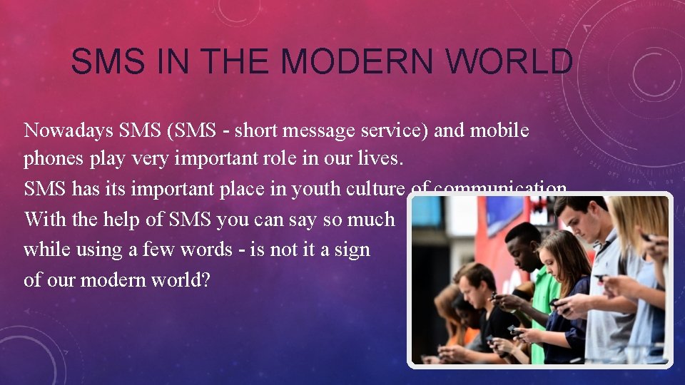 SMS IN THE MODERN WORLD Nowadays SMS (SMS - short message service) and mobile