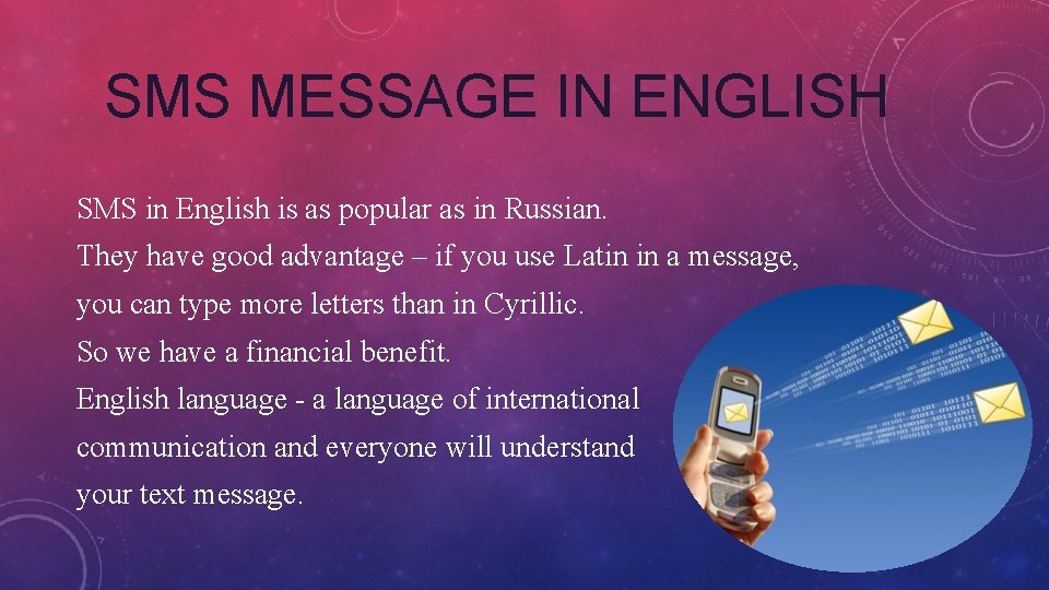 SMS MESSAGE IN ENGLISH SMS in English is as popular as in Russian. They