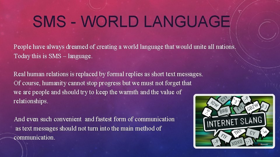 SMS - WORLD LANGUAGE People have always dreamed of creating a world language that