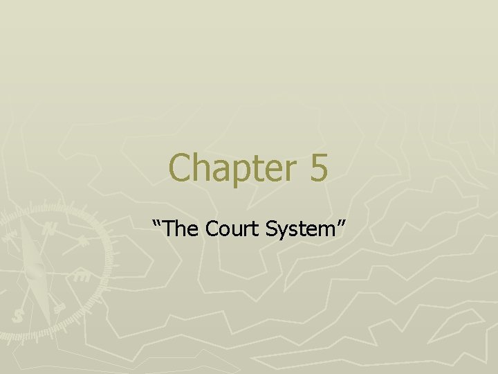 Chapter 5 “The Court System” 