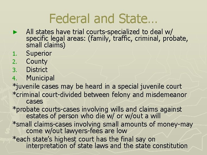 Federal and State… All states have trial courts-specialized to deal w/ specific legal areas: