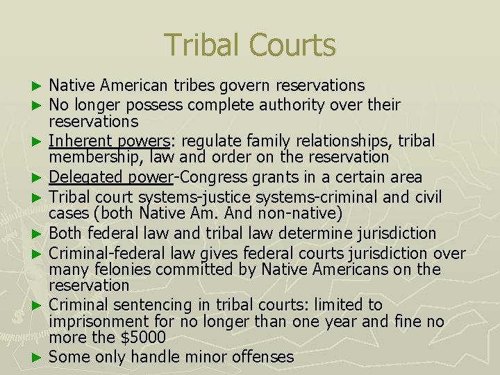 Tribal Courts Native American tribes govern reservations No longer possess complete authority over their