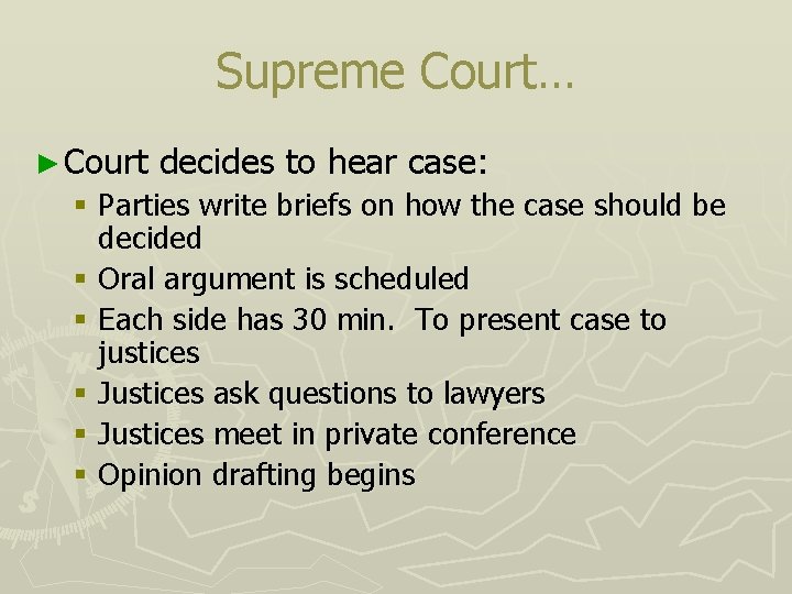 Supreme Court… ► Court decides to hear case: § Parties write briefs on how