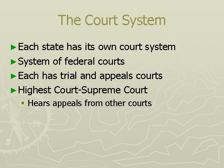 The Court System ► Each state has its own court system ► System of