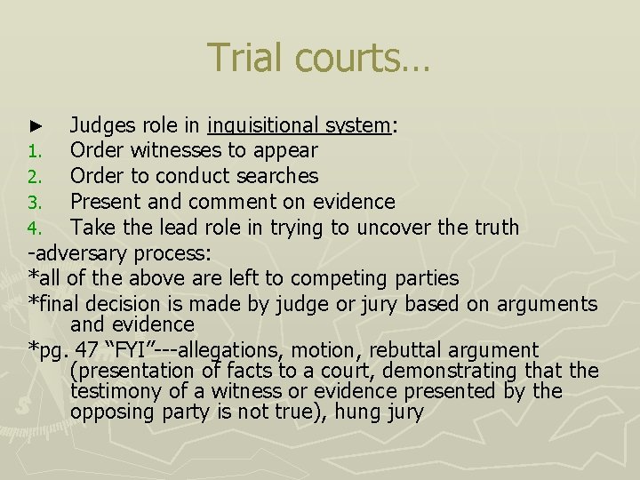 Trial courts… Judges role in inquisitional system: Order witnesses to appear Order to conduct