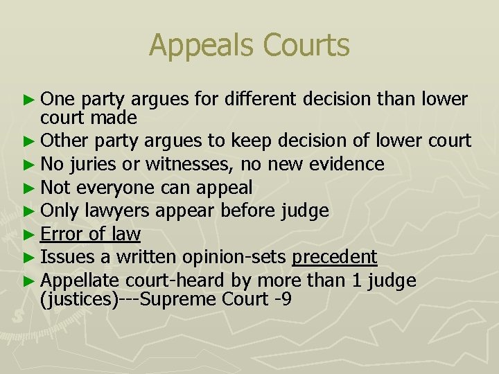 Appeals Courts ► One party argues for different decision than lower court made ►