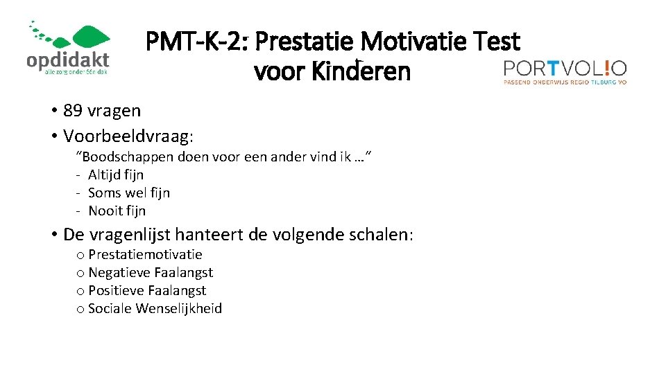 PMT-K-2: Prestatie Motivatie Test voor Kinderen • 89 vragen • Voorbeeldvraag: “Boodschappen doen voor