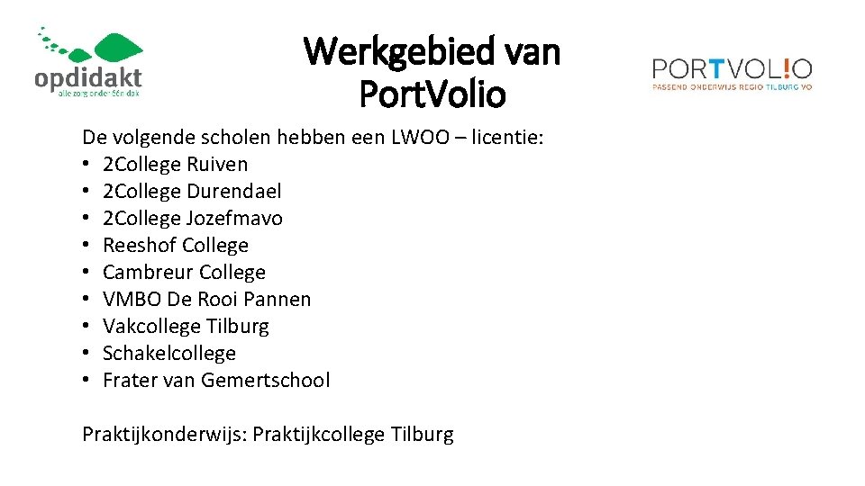 Werkgebied van Port. Volio De volgende scholen hebben een LWOO – licentie: • 2