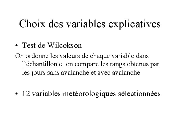 Choix des variables explicatives • Test de Wilcokson On ordonne les valeurs de chaque