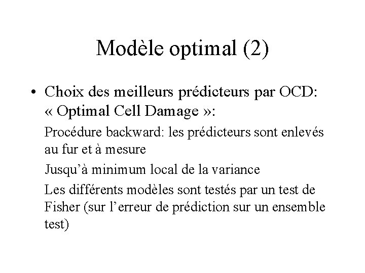 Modèle optimal (2) • Choix des meilleurs prédicteurs par OCD: « Optimal Cell Damage