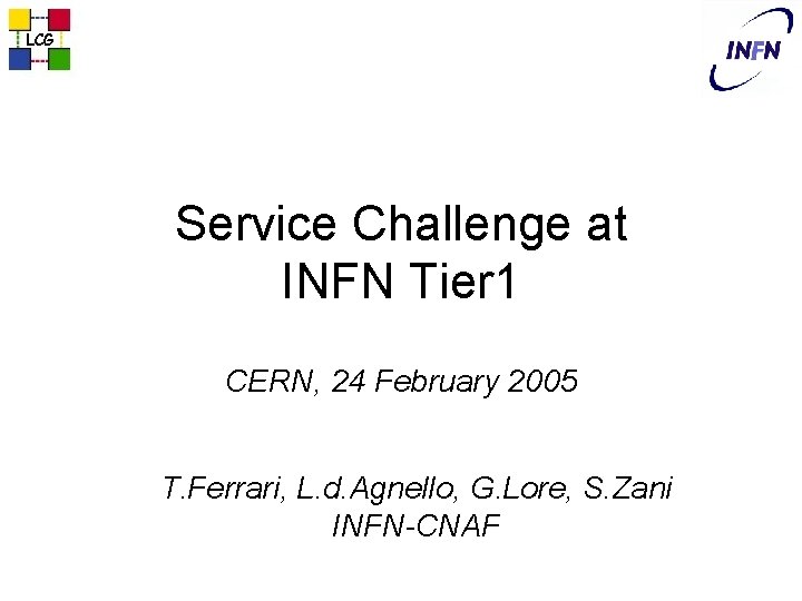 LCG Service Challenge at INFN Tier 1 CERN, 24 February 2005 T. Ferrari, L.