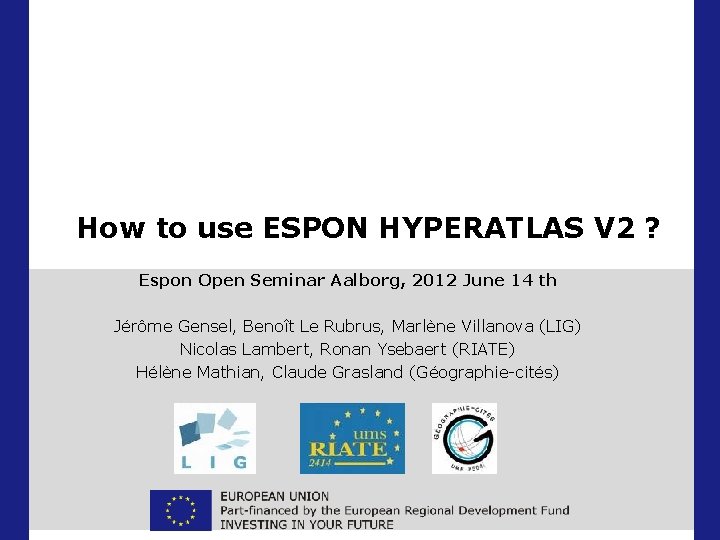 How to use ESPON HYPERATLAS V 2 ? Espon Open Seminar Aalborg, 2012 June