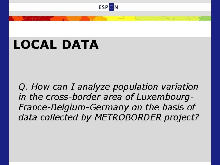 LOCAL DATA Q. How can I analyze population variation in the cross-border area of