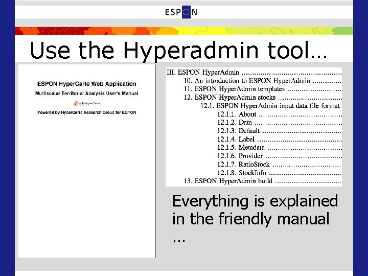 Use the Hyperadmin tool… Everything is explained in the friendly manual … 