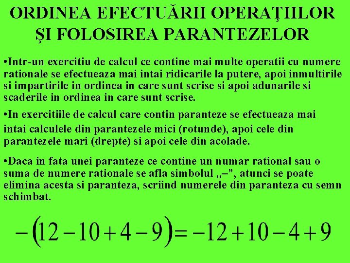 ORDINEA EFECTUĂRII OPERAŢIILOR ŞI FOLOSIREA PARANTEZELOR • Intr-un exercitiu de calcul ce contine mai