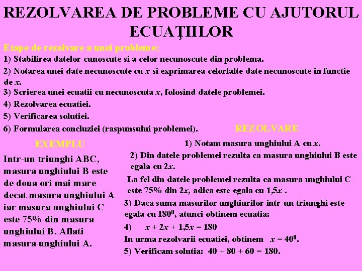 REZOLVAREA DE PROBLEME CU AJUTORUL ECUAŢIILOR Etape de rezolvare a unei probleme: 1) Stabilirea