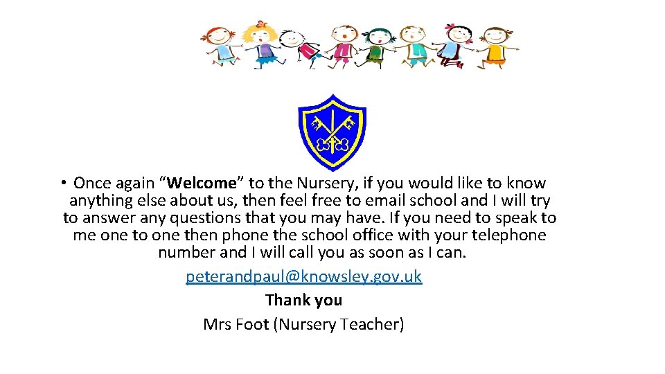  • Once again “Welcome” to the Nursery, if you would like to know