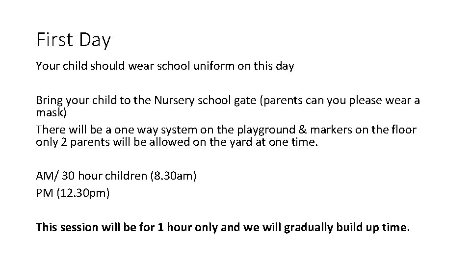 First Day Your child should wear school uniform on this day Bring your child