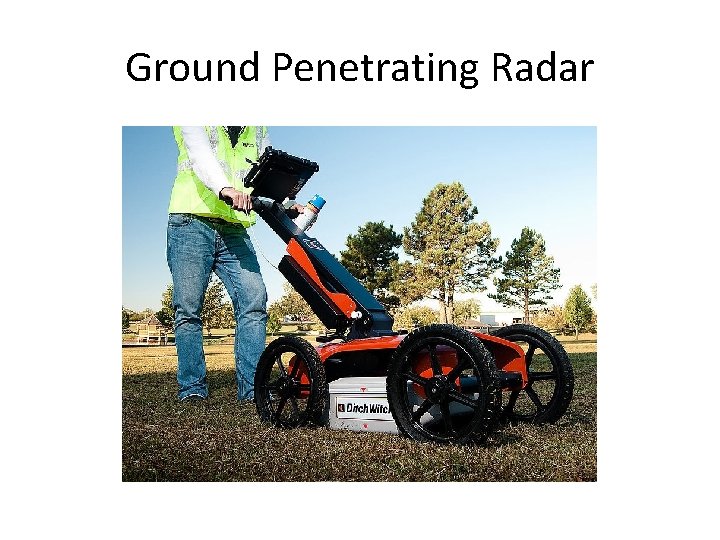 Ground Penetrating Radar Ground Penetrating Radar