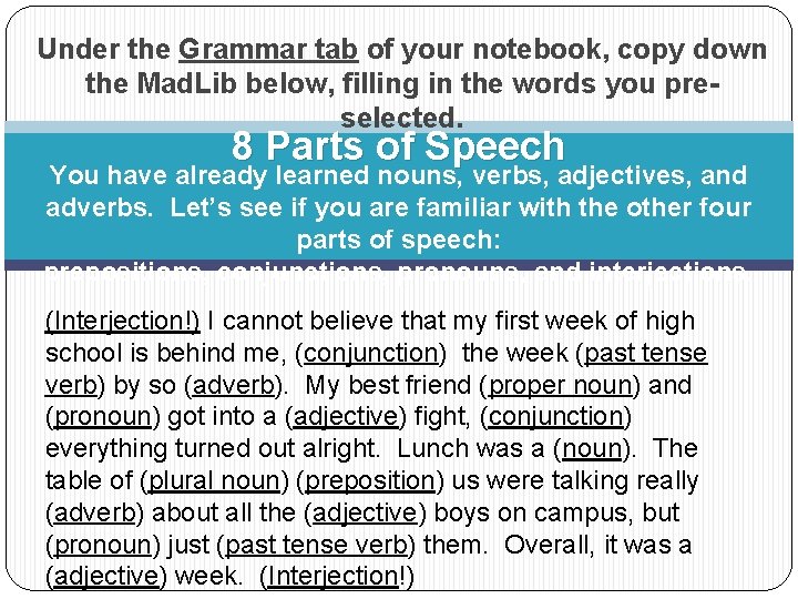 Under the Grammar tab of your notebook, copy down the Mad. Lib below, filling