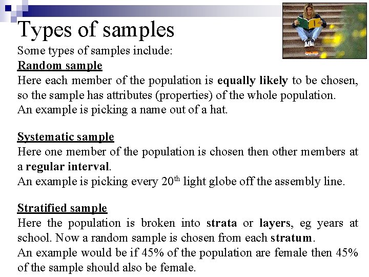 Types of samples Some types of samples include: Random sample Here each member of
